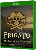 Frigato: Shadows of the Caribbean Xbox One Cover Art