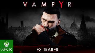 Vampyr Official E3 2017 Trailer